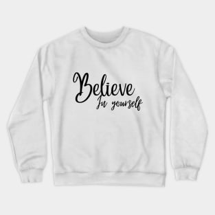 Believe in yourself Crewneck Sweatshirt